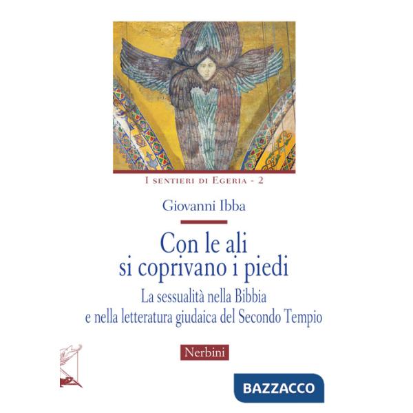 Con le ali si coprivano i piedi. La sessualità nella Bibbia e nella letteratura giudaica del Secondo Tempio