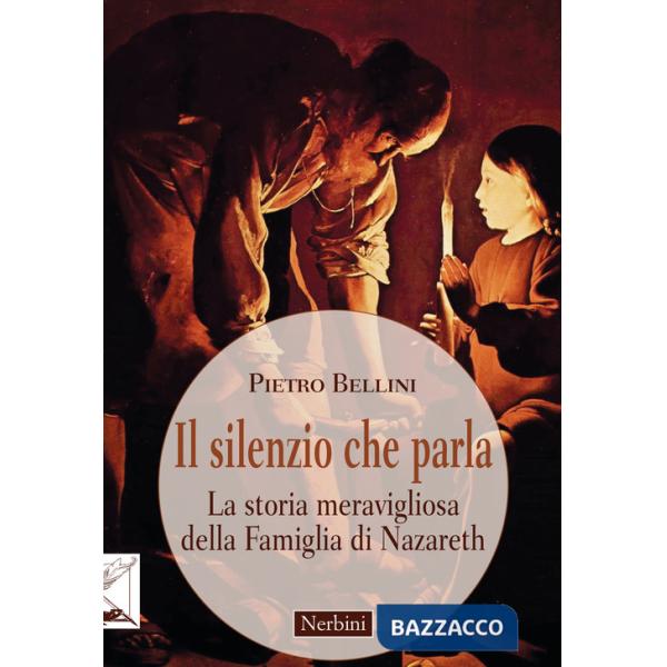 Silenzio che parla. La storia meravigliosa della famiglia di Nazareth (Il)