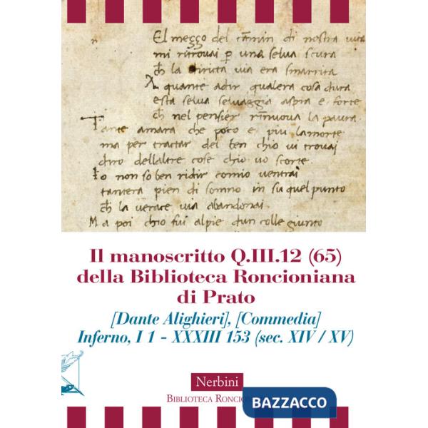 Manoscritto Q.III.12 (65) della Biblioteca Roncioniana di Prato (Dante Alighieri), (Commedia) Inferno, I 1 - XXXIII 153 (sec. XI