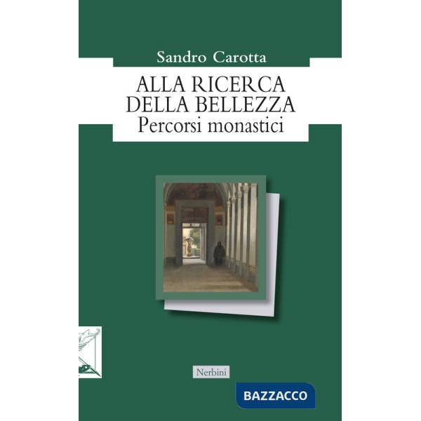 Alla ricerca della bellezza. Percorsi monastici