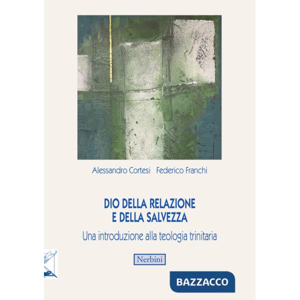 Dio della relazione e della salvezza. Una introduzione alla teologia trinitaria