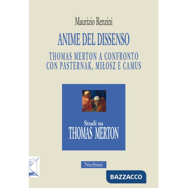 Anime del dissenso. Thomas Merton a confronto con Pasternak, Milosz e Camus