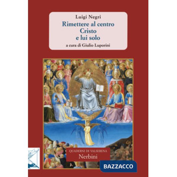 Rimettere al centro Cristo e lui solo