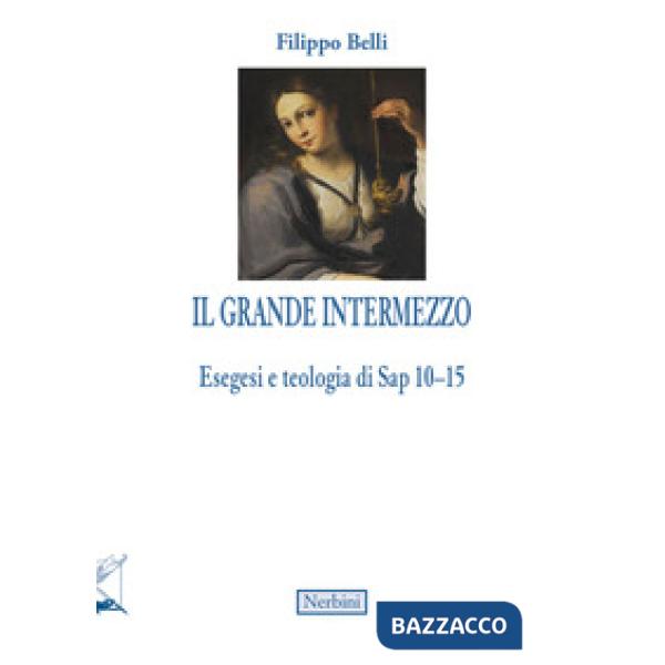 Grande intermezzo. Esegesi e teologia di Sap 10-15 (Il)