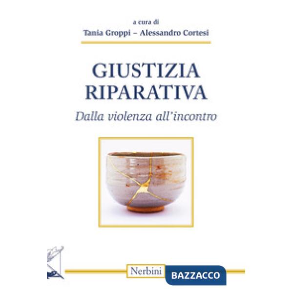Giustizia riparativa. Dalla violenza all'incontro