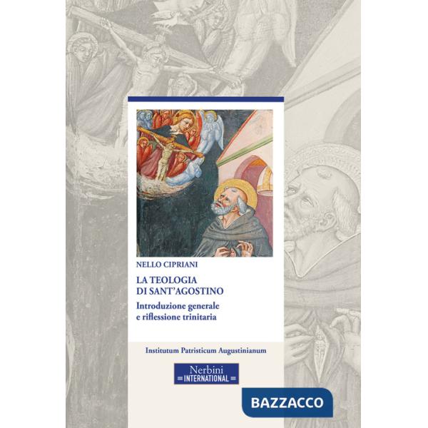 Teologia di sant'Agostino. Introduzione generale e riflessione trinitaria. Ediz. ampliata (La)