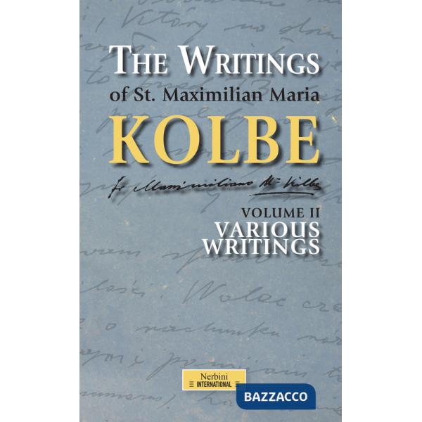 Writing of St. Maximilian Maria Kolbe (The). Vol. 2: Various writings