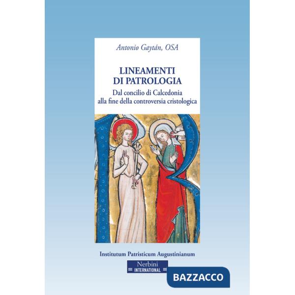Lineamenti di patrologia. Dal concilio di Calcedonia alla fine della controversia cristologica