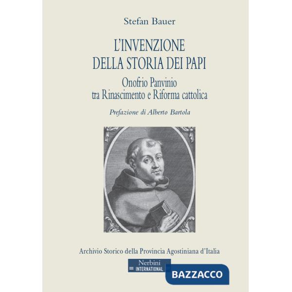 Invenzione della storia dei papi. Onofrio Panvinio tra Rinascimento e Riforma cattolica (L')