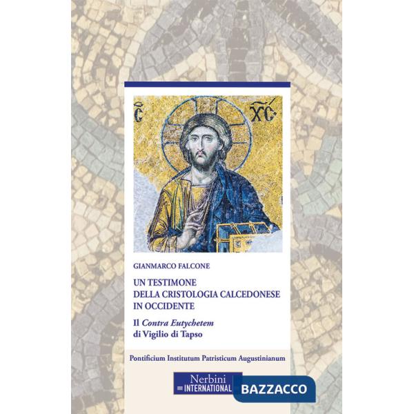 Testimone della cristologia calcedonese in Occidente. Il Contra Eutychetem di Vigilio di Tapso (Un)
