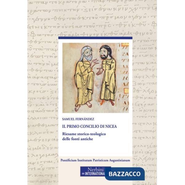 Primo Concilio di Nicea. Riesame storico-teologico delle fonti antiche (Il)