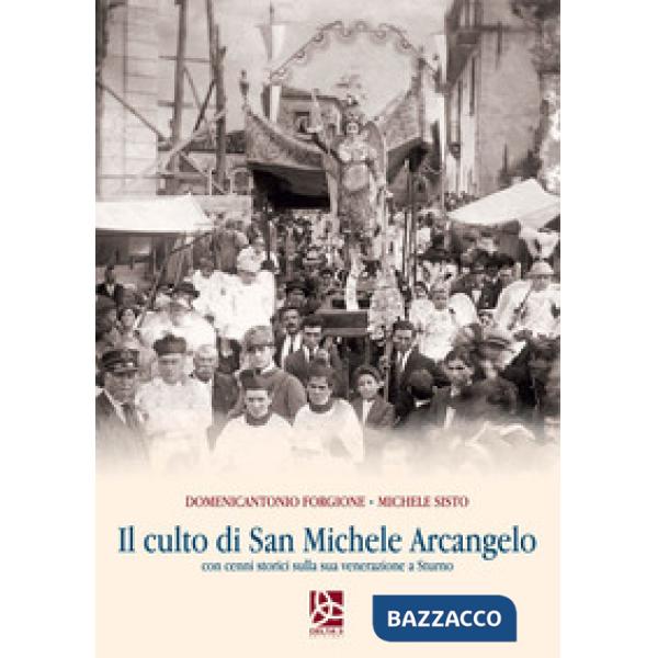 Culto di San Michele Arcangelo. Con cenni storici sulla sua venerazione a Sturno