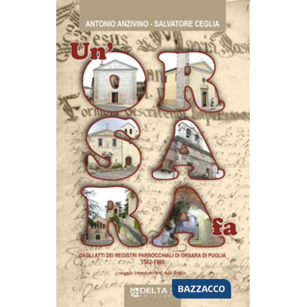 Orsara fa. Dagli Atti dei registri parrocchiali di Orsara di puglia 1582-1900 (U
