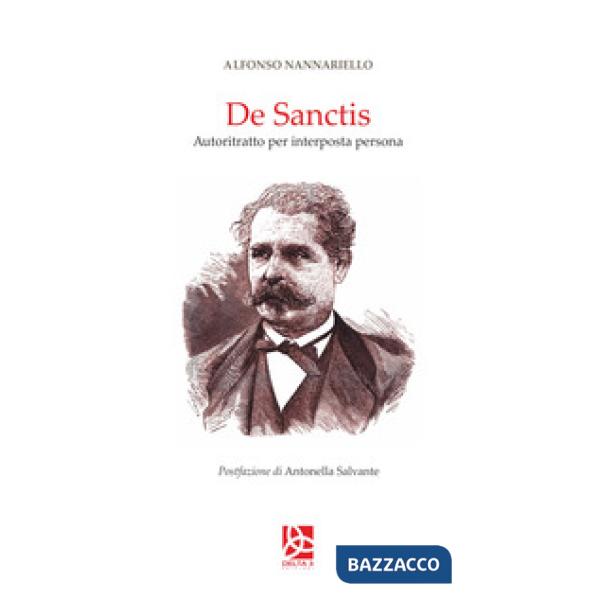 De Sanctis. Autoritratto per interposta persona
