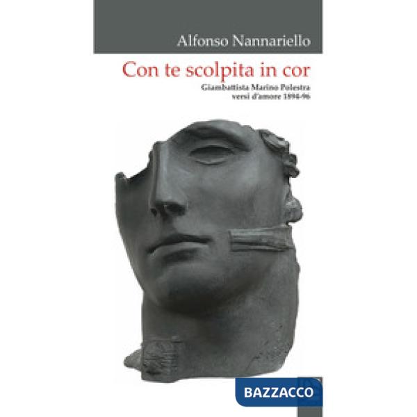 Con te scolpita in cor. Giambattista Marino Polestra versi d'amore 1894-96