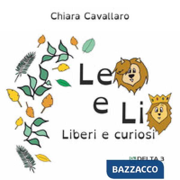 Leo e Lio. Liberi e curiosi. Ediz. illustrata