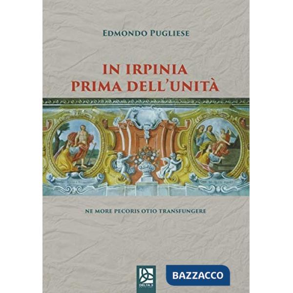 In Irpinia prima dell'Unità. Ne more pecoris otio transfungere