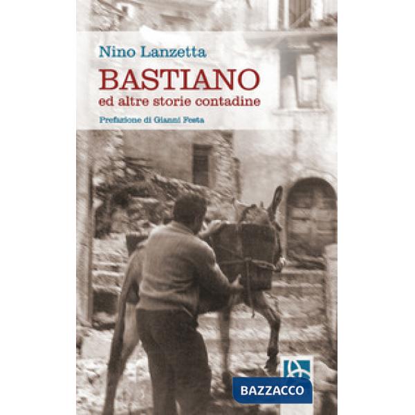 Bastiano. Ed altre storie contadine