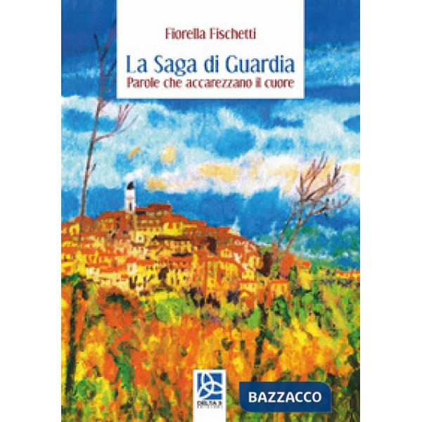 Saga di guardia. Parole che accarezzano il cuore (La)
