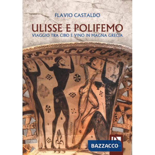Ulisse e Polifemo. Viaggio tra cibo e vino in Magna Grecia