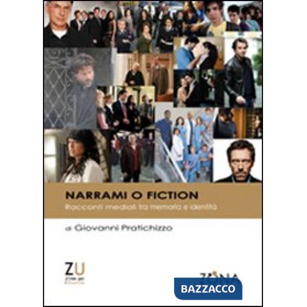 Narrami o fiction. Racconti mediali tra memoria e identità