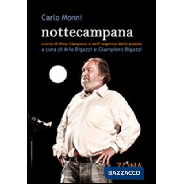 Nottecampana. Storie di Dino Campana e dell'urgenza della poesia