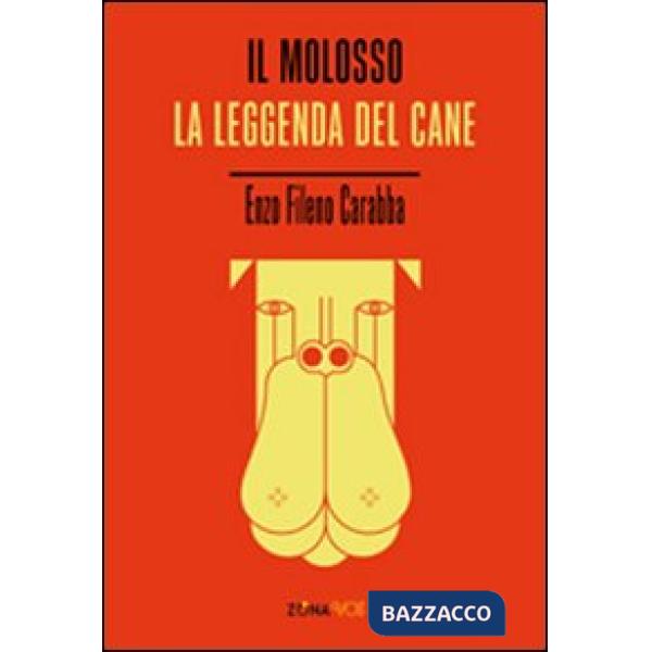 Molosso. La leggenda del cane (Il)