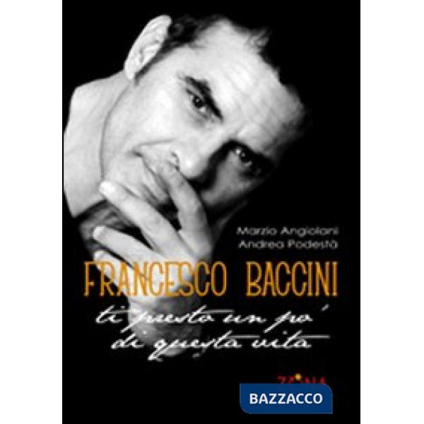 Francesco Baccini. Ti presto un po' di questa vita