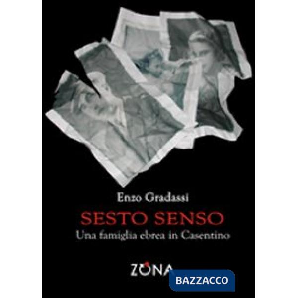 Sesto senso. Una famiglia ebrea in Casentino