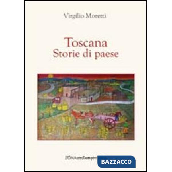 Toscana. Storie di paese