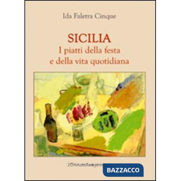 Sicilia. I piatti della festa e della vita quotidiana