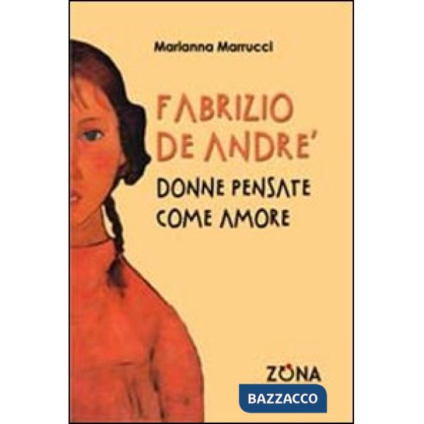 Fabrizio De André. Donne pensate come amore