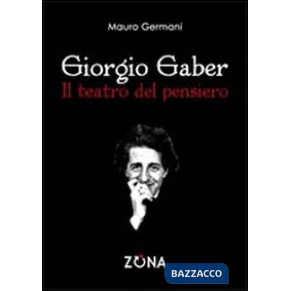 Giorgio Gaber. Il teatro del pensiero