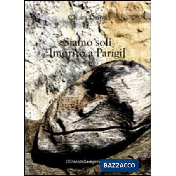 Siamo soli (morirò a Parigi)