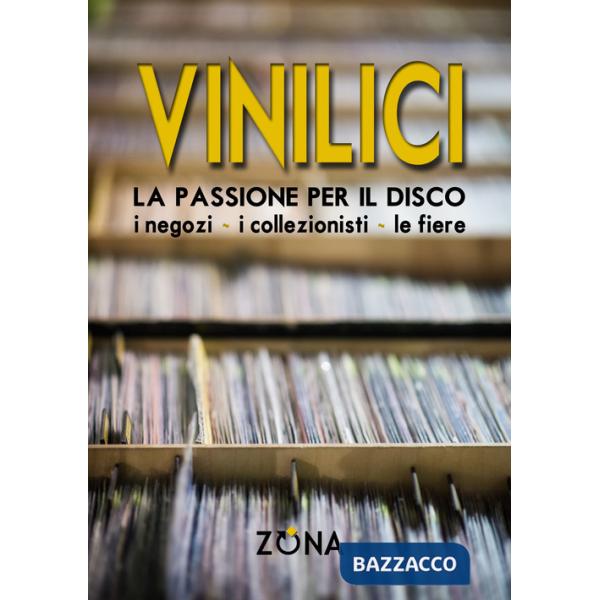 Vinilici. La passione per il disco. I negozi, i collezionisti, le fiere
