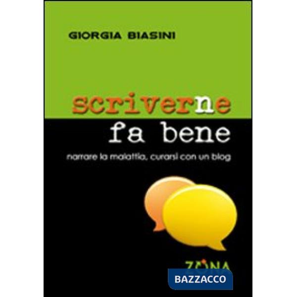 Scriverne fa bene. Narrare la malattia, curarsi con un blog