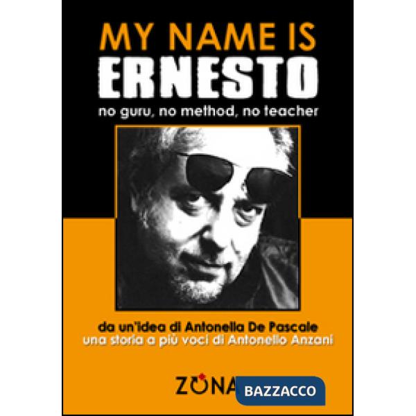 My name is Ernesto, no guru, no method, no teacher