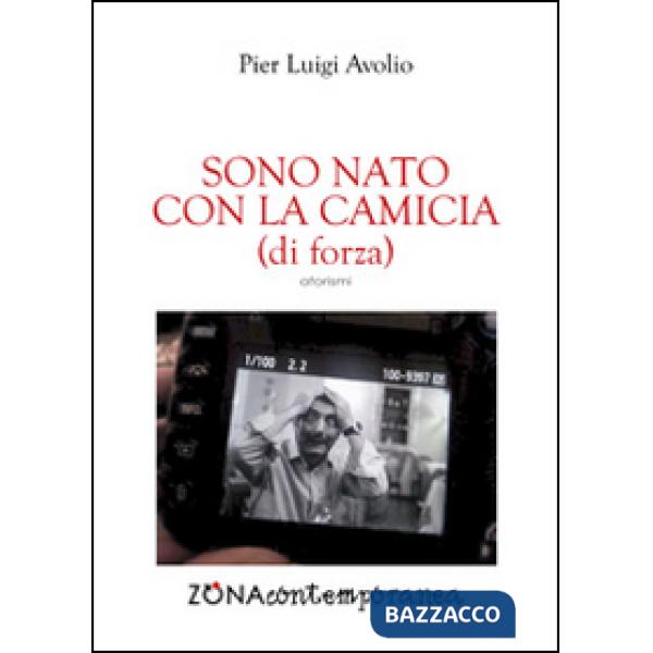 Sono nato con la camicia (di forza)