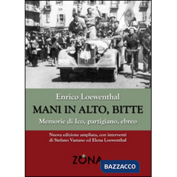 Mani in alto, bitte. Memorie di Ico, partigiano, ebreo