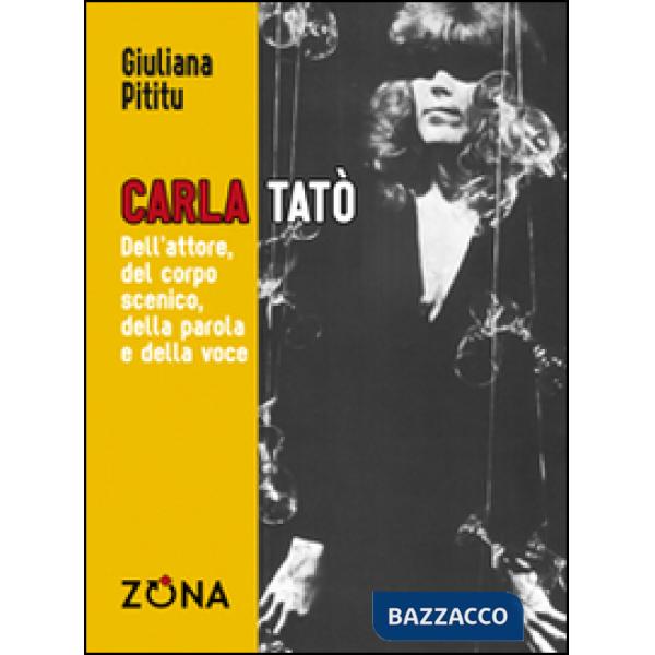 Carla Tatò. Dell'attore, del corpo scenico, della parola e della voce