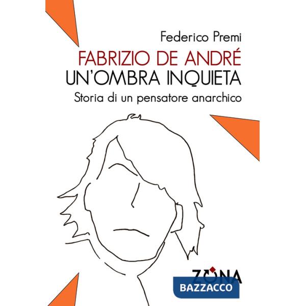 Fabrizio De André, un'ombra inquieta. Ritratto di un pensatore anarchico