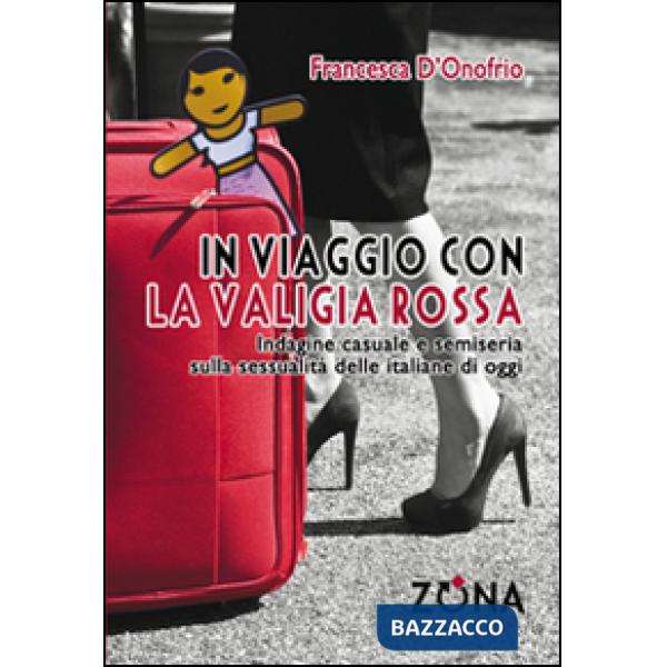 In viaggio con la valigia rossa. Indagine casuale e semiseria sulla sessualità delle italiane di oggi