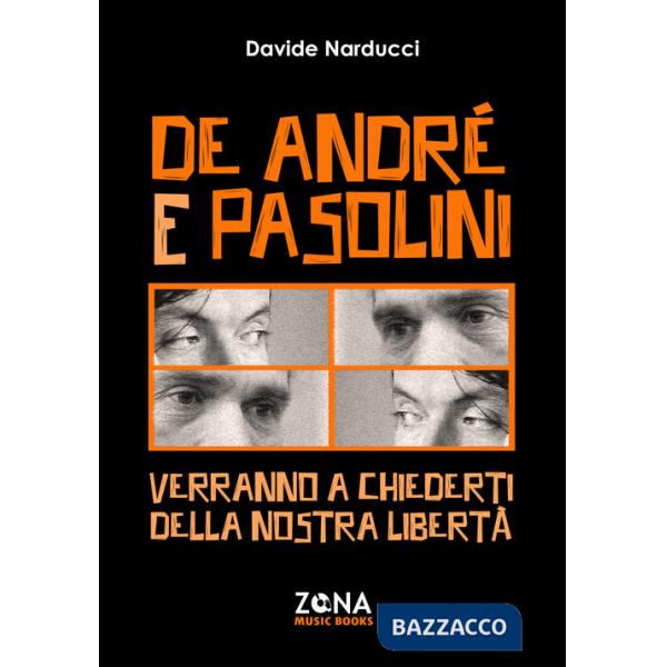 De André e Pasolini. Verranno a chiederti della nostra libertà