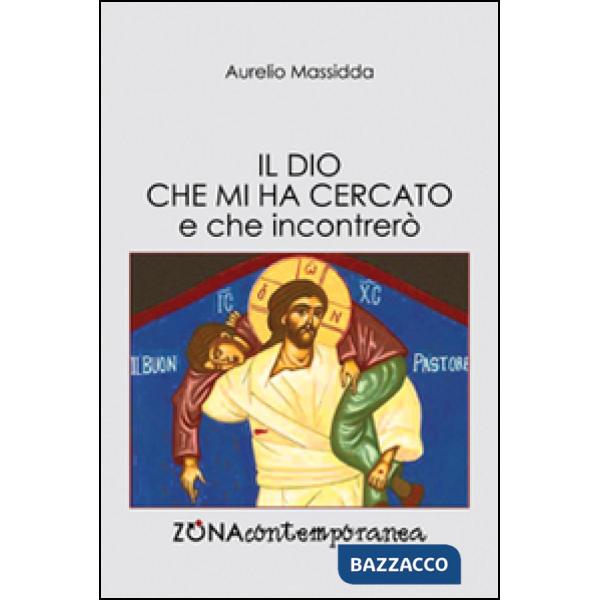 Dio che mi ha cercato e che incontrerò (Il)