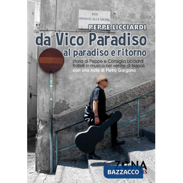 Da Vico Paradiso al paradiso e ritorno. Storia di Peppe e Consiglia Licciardi, fratelli in musica nel ventre di Napoli