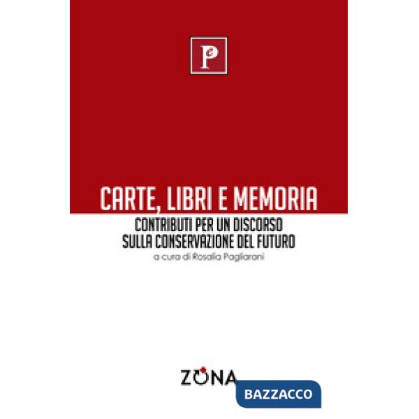 Carte, libri e memoria. Contributi per un discorso sulla conservazione del futuro