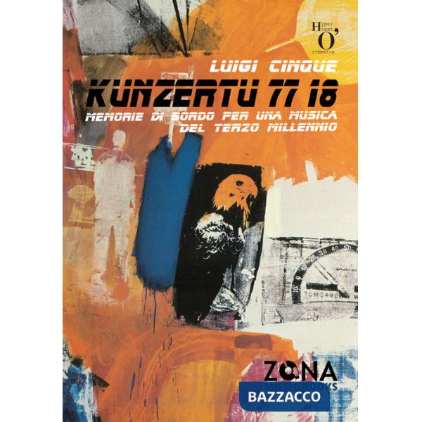 Kunzertu 77 18. Memorie di bordo per una musica del terzo millennio