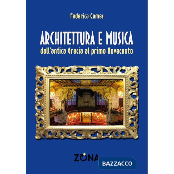 Architettura e musica. Dall'antica Grecia al primo Novecento