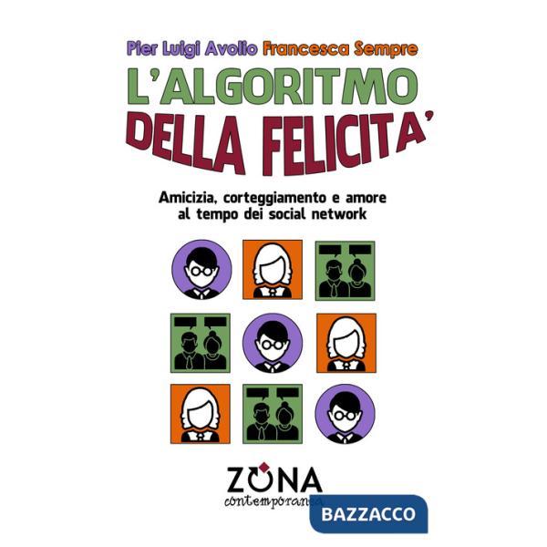 Algoritmo della felicità. Amicizia, corteggiamento e amore ai tempi dei social network (L')