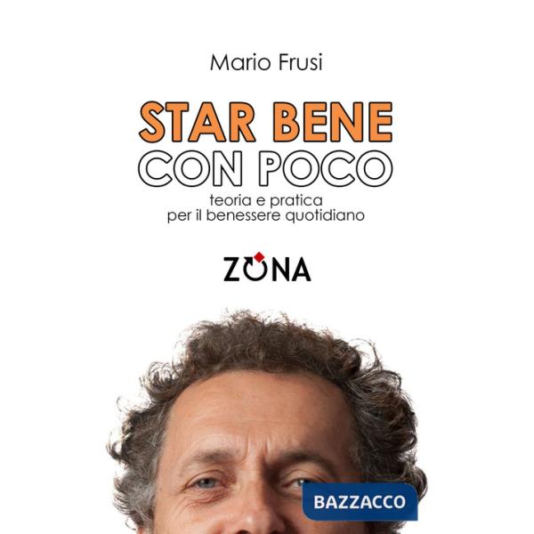 Star bene con poco. Teoria e pratica per il benessere quotidiano